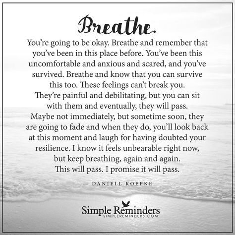 Breathe...you're going to be okay. Breathe and remember that you've been in this place before. Happy Quotes Inspirational, Give Me Strength, Simple Reminders, Ideas Quotes, Morning Yoga, Uplifting Quotes, Quotes About Strength, Move On, Note To Self