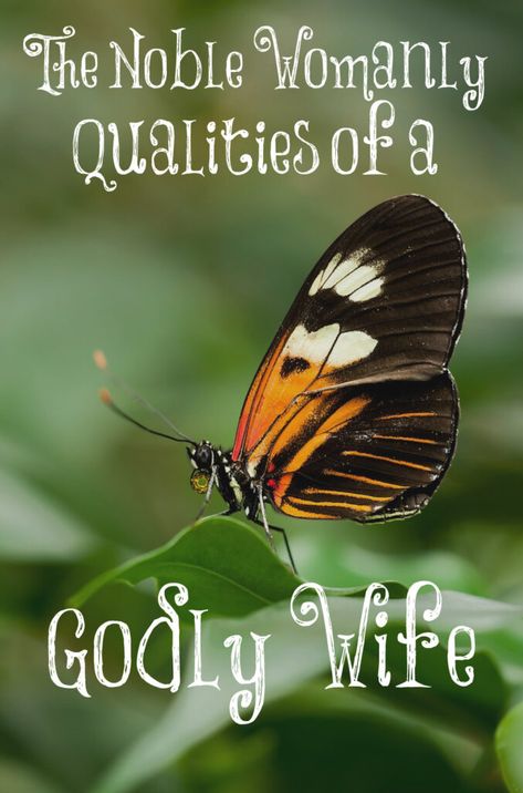 The Noble Womanly Qualities of a Godly Wife True Thoughts Of Life, Godly Wife Characteristics, The Transformed Wife, Thoughts Of Life, Proverbs 31 10, Christian Homemaking, Intimacy In Marriage, Biblical Womanhood, Virtuous Woman