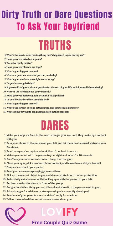 Turn up the heat with Dirty Truth or Dare Questions to Ask Your Boyfriend! These provocative and adventurous questions are designed to bring out his wild side and create unforgettable experiences. Perfect for intimate evenings, get ready for some steamy fun and heartfelt confessions! 💥❤️ #CoupleGoals #DirtyTruthOrDare #DateNightIdeas #RelationshipGoals #LoveLife #SpiceItUp #PlayfulMoments #ExcitingConversations Truth And Dare Questions Boyfriends, Dirty Things To Ask Your Boyfriend, Dares For Boys, Dare Questions Dirty, Truth Or Dare Dirty, Mind Game Questions, Dirty Dares, Dirty Truth Or Dare Questions, True And Dare