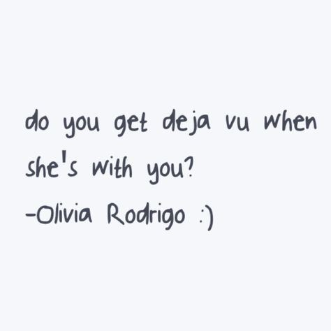 do you get deja vu huh? Do You Get Deja Vu, Phone 7, Deja Vu, Olivia Rodrigo, Look At, Sense, Music, Quick Saves