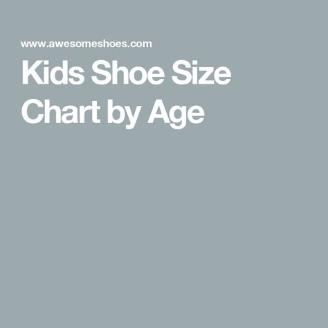 Kids Shoe Size Chart by Age Kids Shoe Size Chart, Shoe Size Chart Kids, Children Shoes, Shoe Size Chart, Boys Shoes, Nice Shoes, Kids Shoes, Size Guide, Size Chart