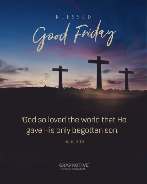 Designed by: #graphotive #goodfriday #goodfridayquotes #goodfridayimages #festival   “God so loved the world that He gave His only begotten son.” ~John 3:16 Good Friday Verses Aesthetic, Blessed Good Friday Images, Good Friday Images Quotes, Good Friday Verses, Good Friday Quotes Inspiration, Good Friday Wallpaper, Good Friday Images Pictures, Good Friday Video, Friday Quotes Inspirational