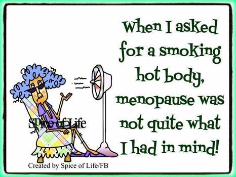 smoking hot body quotes quote girly quotes jokes lol funny quote funny quotes age Hot Flashes Humor, Old Age Humor, Aging Humor, Body Quotes, Senior Humor, Getting Older, Hot Flashes, Girly Quotes, Twisted Humor