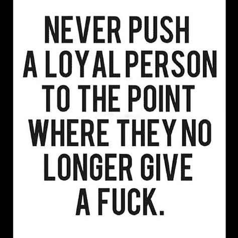 Loyalty is given to those who deserve it, who are equally loyal and who don't betray your trust. It's a privilege and once jeopardized - at least for me- you'll never get it back. Loyal Person, Under Your Spell, E Card, Narcissism, A Quote, True Words, Good Advice, The Words, Great Quotes