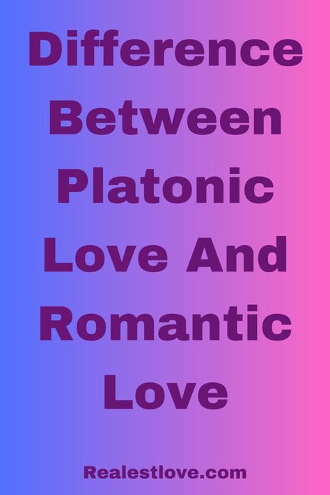 Difference Between Platonic Love And Romantic Love Platonic Vs Romantic Attraction, What Is Romantic, Romantic Attraction, Fun Date Night Ideas, Platonic Friends, Platonic Relationship, Relationships Advice, Platonic Love, Relationship Challenge