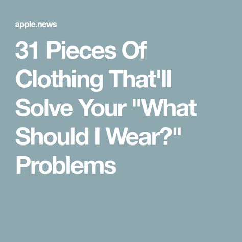 31 Pieces Of Clothing That'll Solve Your "What Should I Wear?" Problems What Should I Buy, Pieces Of Clothing, Its Time To Stop, What Should I Wear, Getting Dressed, Running Late, Get Dressed, Things To Buy, In The Morning