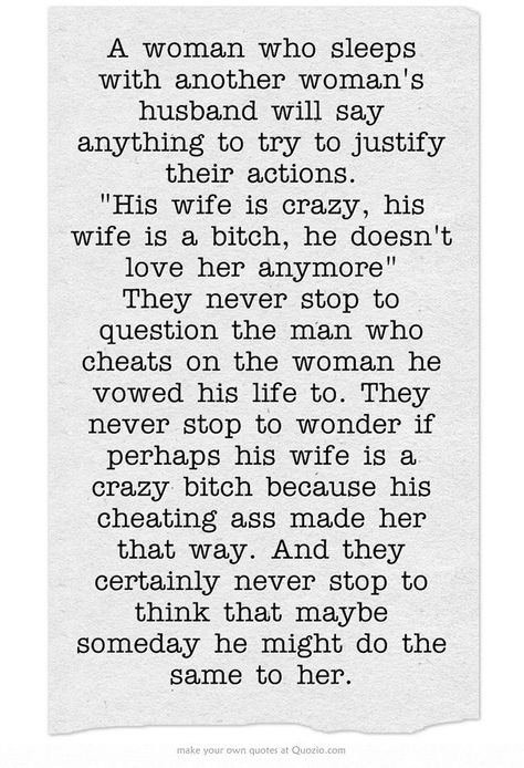 Just because I wasn't ready to put my kids through a divorce the first time doesn't mean it didn't happen.. I knew, but didn't push and decided to let it go because you changed job sites and weren't going to be there anymore.. But you will keep that hidden too.  Now that I wasn't going to put up with it, you have to stick to that person, so you're not alone.  It's ok, I get it. Cheating Husband Quotes, Other Woman Quotes, Affair Quotes, Cheater Quotes, Men Who Cheat, Betrayal Quotes, Cheating Quotes, Cheating Husband, Husband Quotes