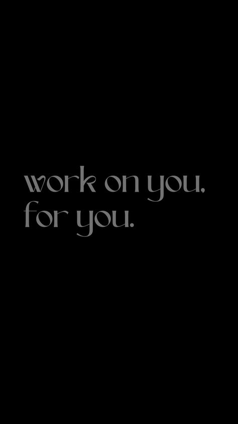 work on you.  for you. Put The Work In Quotes, Out Work Everyone Quotes, Work On You For You Wallpaper, Working On Myself Quotes, 2025 Mindset, Working On Yourself Quotes, Work Wallpaper, Hustle Quotes Motivation, Vision Board Words