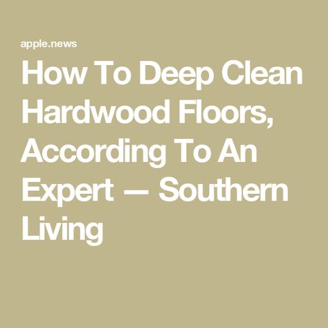 How To Deep Clean Hardwood Floors, According To An Expert — Southern Living How To Clean Real Hardwood Floors, How To Deep Clean Hardwood Floors, Best Way To Clean Hardwood Floors, How To Clean Hardwood Floors, Deep Clean Hardwood Floors, Hardwood Floors Cleaning, Cleaning Hardwood Floors, Floor Options, Old Wood Floors