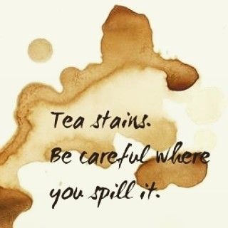 Tea stains. Be careful where you spill it. Spilling The Tea Quotes, Tea Signs Quotes, Sweet Tea Quotes, Quotes About Tea, Room Quotes, Spill The Tea, Tea Quotes, Counseling Office, Quirky Quotes