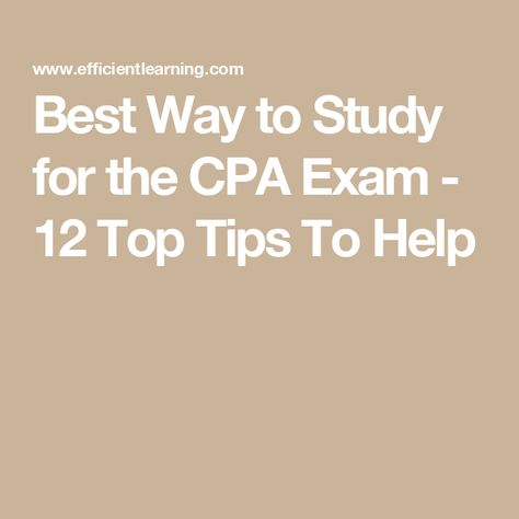 Best Way to Study for the CPA Exam - 12 Top Tips To Help Cpa Exam Studying, Cpa Exam, Exam Study Tips, Exam Day, Practice Exam, Study Plan, Study Habits, Exam Study, Best Way To Study