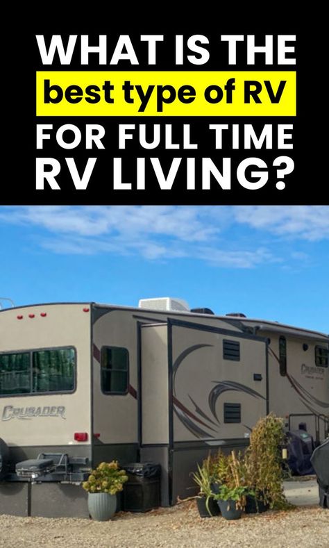 Best Rvs For Full Time Living, Rv Full Time Living 5th Wheels, Living Full Time In An Rv, Rv Class C, Rv Blogs, 5th Wheel Travel Trailers, Full Time Rv Living, Rving Full Time, Rv Types