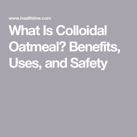 What Is Colloidal Oatmeal? Benefits, Uses, and Safety Oatmeal For Skin, Oatmeal Benefits, Severe Dry Skin, Oatmeal Bath, Colloidal Oatmeal, Soothing Bath, Skin Diseases, Skin Benefits, Itchy Skin