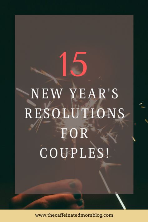 15 Great New Year's Resolutions for couples - The Caffeinated Mom New Years Resolution List, Resolution List, Make A List, New Year Goals, New Year's Resolutions, Off Work, Year Resolutions, I Really Appreciate, Couple Relationship