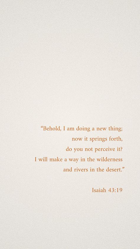 Isaiah 43:19 Soli Deo Gloria, The Perfect Guy, Scripture Quotes, Verse Quotes, Bible Inspiration, Bible Verses Quotes, Bible Scriptures, Faith Quotes, Abba