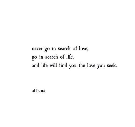 “Never go in search of love, go in search of life, and life will find you the love you seek.” —Atticus Life Partner Quote, Atticus Quotes, Partner Quotes, Atticus Finch, Behind Blue Eyes, Healing Vibes, Finding Inspiration, Mental Training, Soul Searching