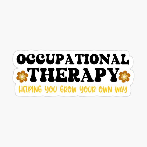 Occupational Therapy Quotes, Occupational Therapy Assistant, Therapy Quotes, Iphone Case Stickers, Occupational Therapist, Year Plan, Quote Stickers, Occupational Therapy, Case Stickers