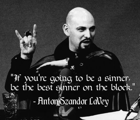 Anton Lavey Quotes, Satanic Quotes, Satanic Rules, Spiritual Satanism, Theistic Satanism, Laveyan Satanism, Anton Lavey, Satanic Panic, Devil Quotes