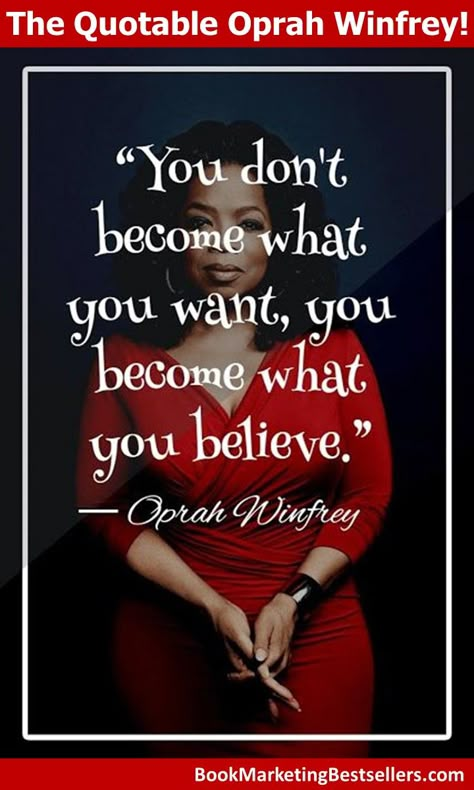 The Quotable Oprah Winfrey: You don't become what you want. You become what you believe. — Oprah Winfrey on #success Proverbial Woman, Amazing Affirmations, Oprah Quotes, Oprah Winfrey Quotes, Empowerment Quotes, American Woman, Queen Quotes, Oprah Winfrey, Quotable Quotes