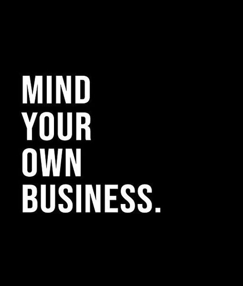 Mind Your Business Wallpaper, Me Minding My Own Business Quotes, Mind Your Own Business Wallpaper, Mind Your Business Quotes, Black And White Vision Board, White Vision Board, Black Woman Quotes, Mind Your Own Business Quotes, Year Reset