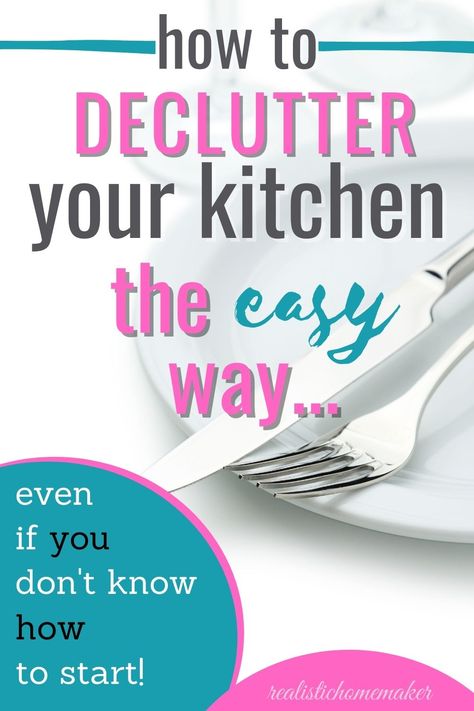 white plate with silver fork and knife on white background, text says how to declutter your kitchen the easy way Declutter Kitchen List, Steps To Decluttering House, How To Be A Minimalist Declutter, Becoming A Minimalist Declutter, Declutter Decision Tree, Clutter Kitchen, Cluttered Kitchen, Cooking Meals, Declutter Kitchen