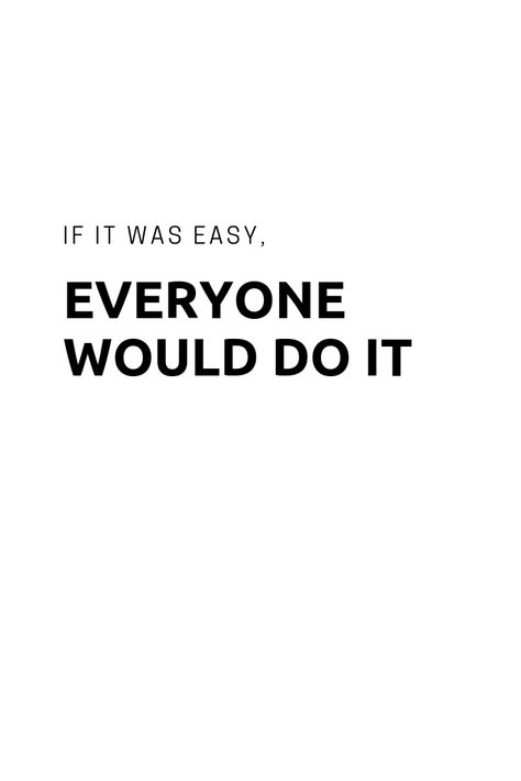 If it were easy, everyone would do it If It Were Easy Everyone Would Do It, Take It Personal Quotes, If It Was Easy Everyone Would Do It, Motivation Board, Personal Quotes, Retro Aesthetic, Do Everything, The North Face Logo, Retail Logos