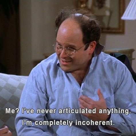 Seinfeld Quotes, George Costanza, Patience Quotes, Series Quotes, Jerry Seinfeld, Big Mood, Tv Quotes, Personal Aesthetic, Seinfeld