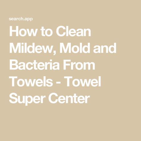 How to Clean Mildew, Mold and Bacteria From Towels - Towel Super Center How To Remove Musty Smell From Towels, Getting Mildew Smell Out Of Towels, How To Clean Mold And Mildew From Shower Grout, Washer Smells Like Mildew, Mold Smell, Microfiber Towels For Cleaning, Musty Towels, Smelly Towels, Remove Mold