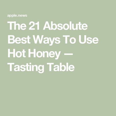 The 21 Absolute Best Ways To Use Hot Honey — Tasting Table Honey Tasting, Hot Honey, Tasting Table, Cooking Tips, Yummy Treats, Honey