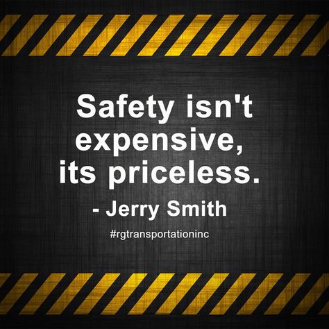 Safety isn't expensive, its priceless. - Jerry Smith  #Quotes #Safety #firstpriority #SafetyFirst  #RandGTransportation Patient Safety Quotes, Children Safety Quotes, Safety Quotes For Work, Funny Safety Slogans, Road Safety Quotes, Workplace Safety Quotes, Road Safety Slogans, Safety Slogan, Workplace Safety Slogans