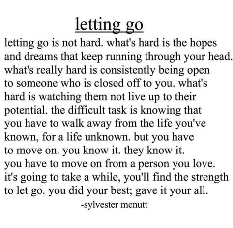 letting go is hard to do, but sometimes .. it must be done. I’m Not Ready To Let You Go, Letting Love Go If It Comes Back, How Do You Know When To Let Go Quotes, Sometimes Letting Go Is The Best Thing, Let Them, When You Know It’s Time To Let Go, Letting Someone Go, Keep Running, Let Me Go