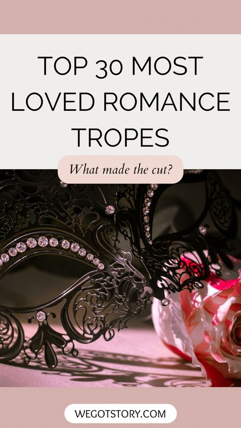 Title card for the article Top 30 Romance Tropes, a collection of some of the best romantic tropes found in fiction. Under the title, a black mask eye leans on top of a pink and white rose. A subtitle asks ‘What made the cut?’ Romance Trope List, Rom Com Tropes, Best Romance Tropes, Fantasy Romance Tropes, Dark Romance Tropes List, Romantic Tropes Writing, Romance Book Tropes List, Romance Novel Tropes, Story Tropes Ideas