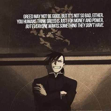 Greed The Avaricious. Fullmetal Alchemist Quotes, Brotherhood Quotes, Brotherhood Tattoo, Alchemist Quotes, Fma Brotherhood, Full Metal Alchemist, Manga Quotes, Edward Elric, Fullmetal Alchemist Brotherhood