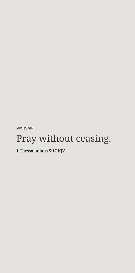 Vision Board Scriptures Bible Verses, Believe In What You Pray For, Pray Without Ceasing Wallpaper, Pray Without Ceasing Quotes, 1 Thessalonians 5:16-17, Bible Board, 2025 Goals, Jesus Return, Pray Without Ceasing