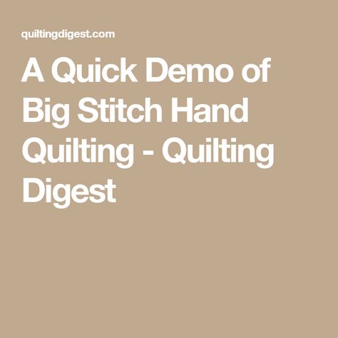 A Quick Demo of Big Stitch Hand Quilting - Quilting Digest Big Stitch Hand Quilting Patterns, Stiff Hands, Big Stitch Hand Quilting, Hand Quilting Frames, Big Stitch Quilting, Hand Quilting Technique, Hand Stiching, Hand Quilting Designs, Quilting Methods