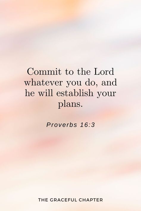 Commit to the Lord whatever you do, and he will establish your plans. Proverbs 16:3 Proverbs 16 1-3, Proverbs To Live By, Best Proverbs Verses, Commit Your Plans To The Lord, Proverb Quotes Wise Words, Commit To The Lord Whatever You Do, Surrender Bible Verses, Proverbs 3:3, Proverbs 16:9