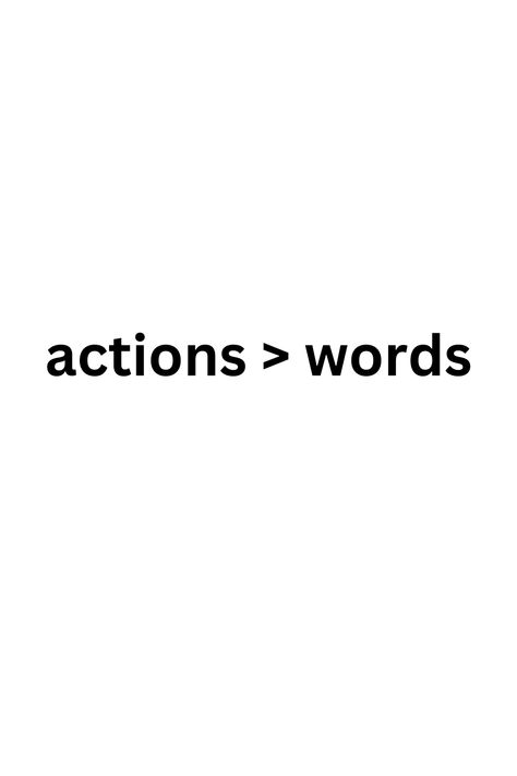 Actions speak louder than words. Action Speaks Louder Than Words Quotes, Actions Not Words, Actions Words, Action Quotes, Word Poster, Computer Basic, Actions Speak Louder Than Words, Look Up Quotes, Actions Speak Louder