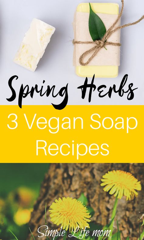 How to Make 3 Spring Handmade Vegan Soap Recipes - Simple Life Mom Essential Oil Blends For Men, Vegan Soap Recipe, Fall Soap Recipes, Dandelion Oil, Spring Allergies, Tallow Soap, Soap For Men, Fall Soaps, How To Make Oil