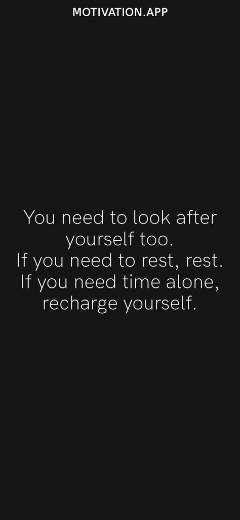 Learn To Rest Quotes, Remothering Yourself, I Need To Rest, Rest Quotes, Recharge Yourself, Motivation App, Time Alone, Learning To Love Yourself, Look After Yourself