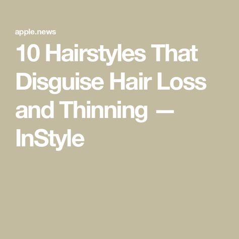 10 Hairstyles That Disguise Hair Loss and Thinning — InStyle Hairstyles To Hide Hairline, Female Balding Hairstyles, How To Hide Receding Hairline Women, How To Hide Thinning Front Hair, Hairstyles For Loss Of Hair, Protective Styles For Thinning Hair, Haircuts For Thinning Hair For Women, Styles For Thinning Hair, Hairstyles For Thinning Hair On Top