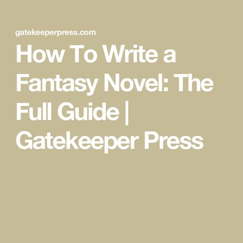 How To Write a Fantasy Novel: The Full Guide | Gatekeeper Press Fantasy Novel Outline, Write A Fantasy Novel, How To Write A Fantasy Novel, Fantasy Novel Ideas, Writing Fantasy Novel, Epic Fantasy Books, Fantasy Writer, Writing Fantasy, Fantasy Authors