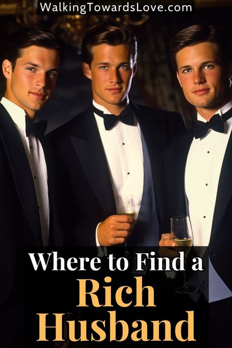 at the top of this post is the website source which is "WalkingTowardsLove.com", at the center of this post is a photo of three handsome men in formal attire holding their glass of white wine while flirtatiously gazing at you, and at the bottom of this post is a big semi-transparent rectangle which contains the title that says, "where to find a rich husband" Rich Husband, Life Of Luxury, Find A Husband, Financial Security, Life Partners, Future Life, Luxury Life, How To Find, Future Husband