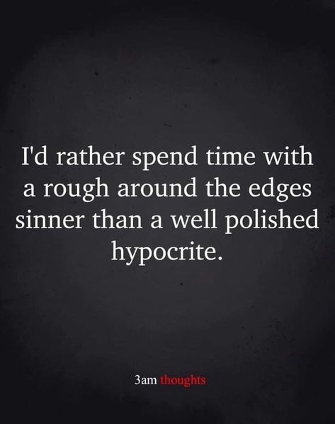 Rather this than a hypocrite any time any day Hypocrite Quotes Funny, Hypocrite Quotes, Mad Quotes, Belief Quotes, Commit Adultery, 3am Thoughts, Self Healing Quotes, Gut Feeling, Surround Yourself