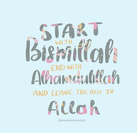 End With Alhamdulillah, Start With Bismillah, Love Therapy, Inspirational Quotes Background, Trust In Him, Inspirational Quotes About Success, Quran Hadith, Cute Inspirational Quotes, Framed Quotes