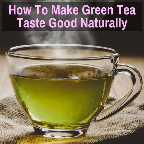 How To Make Green Tea Taste Good, Healthy Liver Diet, Green Tea Diet, Green Tea Smoothie, How To Make Green, Making Iced Tea, Green Tea Recipes, Best Green Tea, Ginger Water