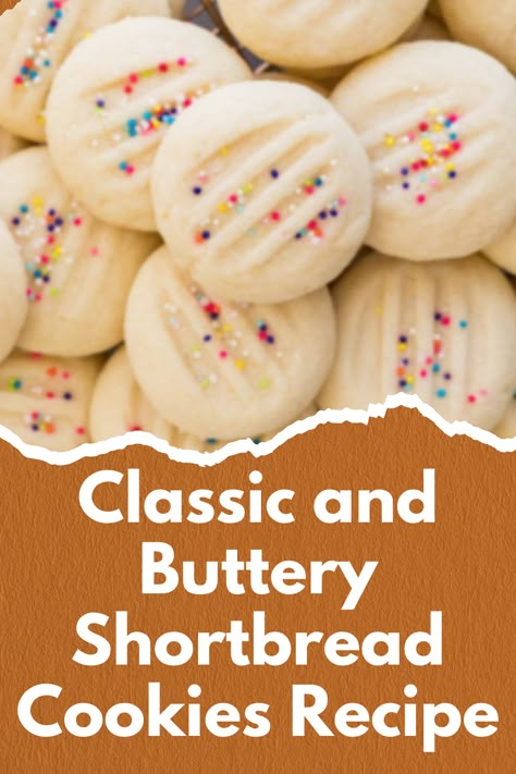 Classic and Buttery Shortbread Cookies Recipe Basic Shortbread Recipe, Whipped Short Bread Cookies Easy, Moist Shortbread Cookies, Classic Shortbread Cookie Recipe, Best Short Bread Cookies, Old Fashioned Shortbread Cookies, Short Bread Biscuit Recipe Easy, Easy Short Bread Cookies, Butter Shortbread Cookie Recipe