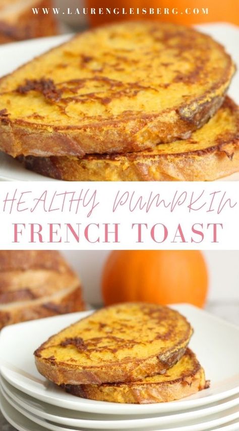 Delicious Pumpkin French Toast Breakfast | LaurenGleisberg.com Pumpkin French Toast Healthy, Low Calorie French Toast, Low Calorie Pumpkin, Healthy French Toast, Lauren Gleisberg, Pumpkin Breakfast, Pumpkin French Toast, French Toast Breakfast, Fall Foods