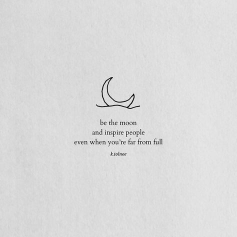 it’s so easy to lose hope. and there will be days. where you lose your sense. of where to go. but this is where you must. keep your faith. in the world and in yourself. for the moon can’t always be full. but it will light up our path. anyway. Pretty Quotes Self Love, Birthday Motivation Quotes, Positive Poetry, Positivity Tattoo, Kind Quotes, Radiating Positivity, Citations Instagram, Moon Quotes, Disney Tattoos