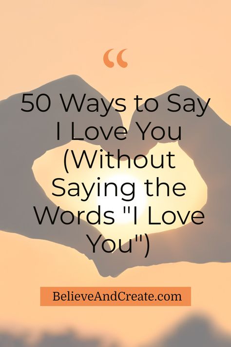 50 Ways to Say "I Love You"  without saying I love you Things To Say To The Love Of Your Life, I Love You In Other Ways, Other Words For Awesome, The Love Of Your Life, Other Ways Of Saying I Love You, Ways I Love You, Ways To Say I Appreciate You, I Love You Alternatives, I Love You In Other Words