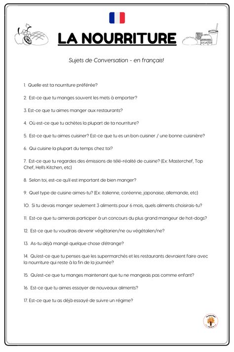 *FREE* French Conversation Questions about Food / La Nourriture ( PDF Download ). Use these fun French questions to get your students talking about their food preferences, dining out, cooking, and more! *More French conversation questions available as well. All with free PDF downloads!* #learnfrench #frenchteacher #frenchlanguage #languageteachers #teacher #education #teachersfollowteachers #teachersofinstagram French Conversation Dialogue, French Questions, Gcse French, Learn French Fast, French Conversation, Conversation Questions, French Flashcards, Basic French Words, French Worksheets